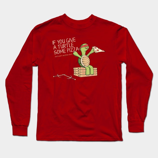 He'll Want Another Slice Long Sleeve T-Shirt by TheHookshot